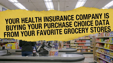 Your Health Insurance Company Knows What You Bought At The Grocery Store.
