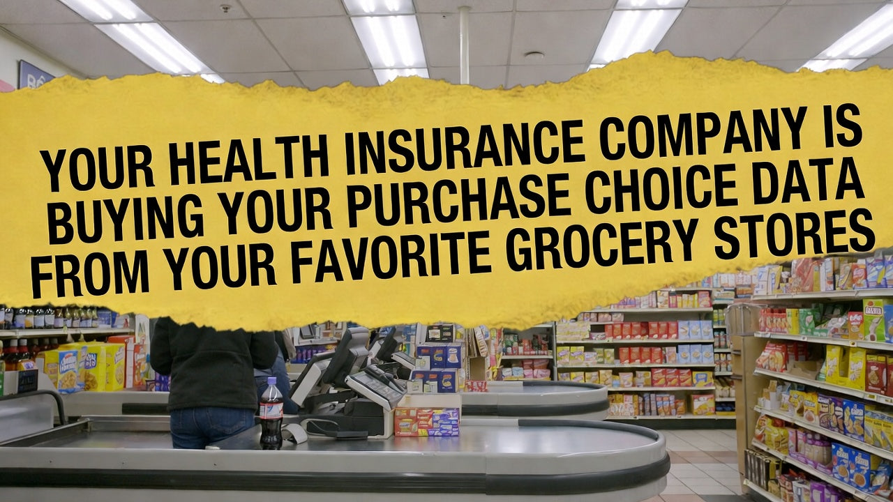 Your Health Insurance Company Knows What You Bought At The Grocery Store.